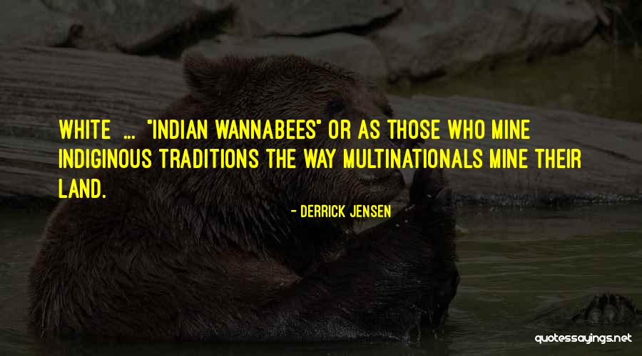 Wannabees Quotes By Derrick Jensen Wannabees Quotes By Derrick Jensen