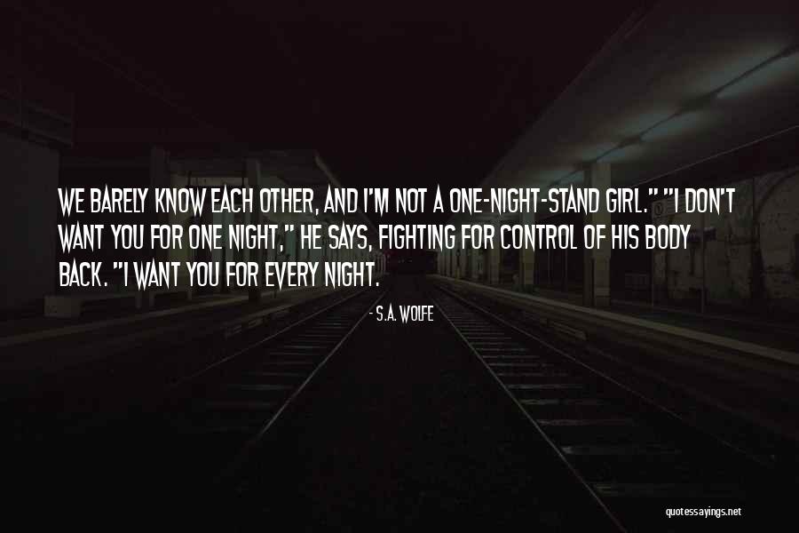Want A Girl Quotes By S.A. Wolfe Want A Girl Quotes By S.A. Wolfe