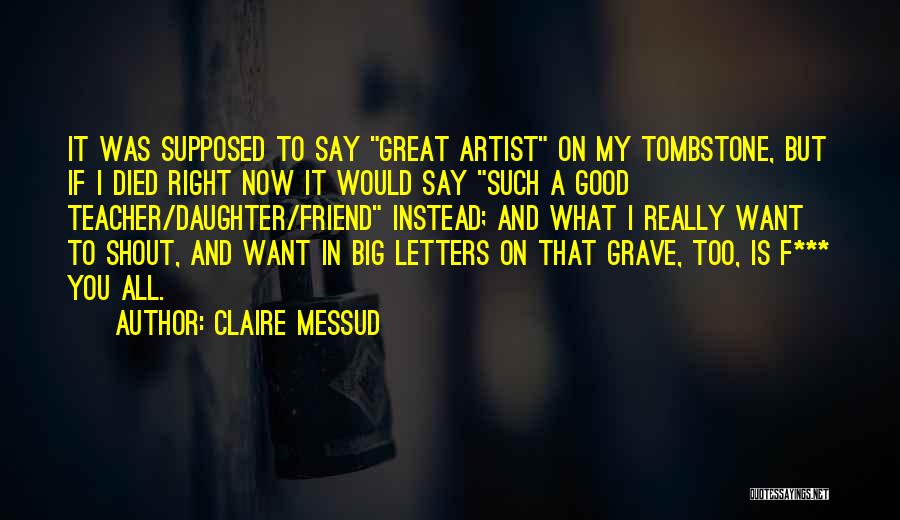 Want A Good Friend Quotes By Claire Messud