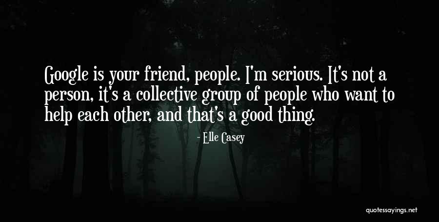 Want A Good Friend Quotes By Elle Casey Want A Good Friend Quotes By Elle Casey