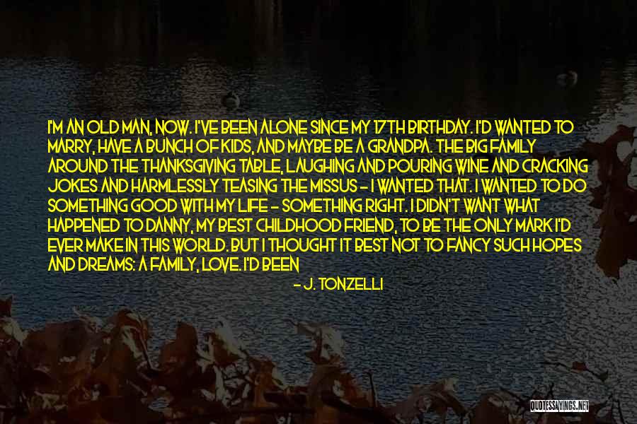 Want A Good Friend Quotes By J. Tonzelli Want A Good Friend Quotes By J. Tonzelli