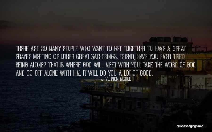 Want A Good Friend Quotes By J. Vernon McGee