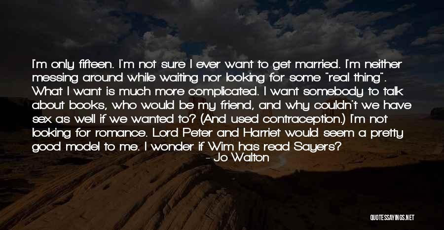 Want A Good Friend Quotes By Jo Walton Want A Good Friend Quotes By Jo Walton
