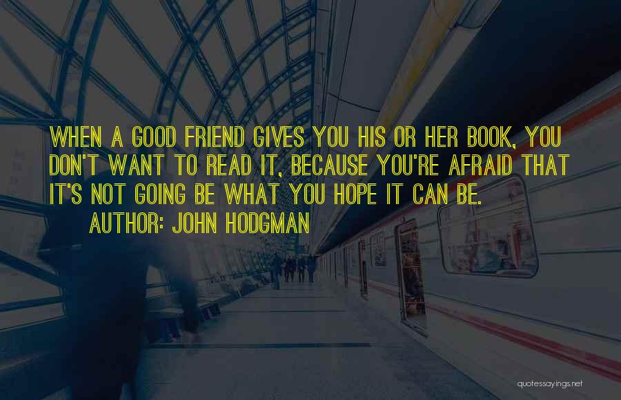 Want A Good Friend Quotes By John Hodgman