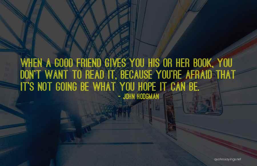 Want A Good Friend Quotes By John Hodgman