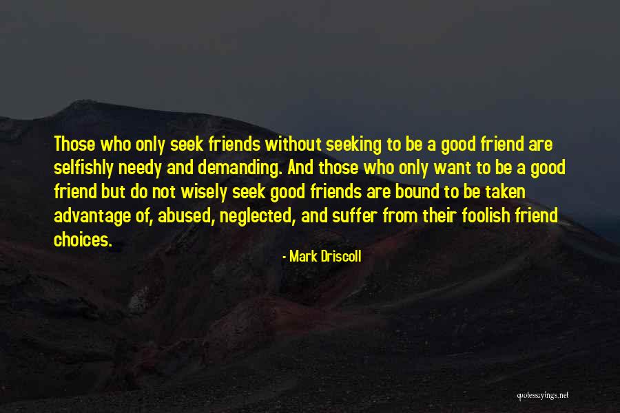 Want A Good Friend Quotes By Mark Driscoll