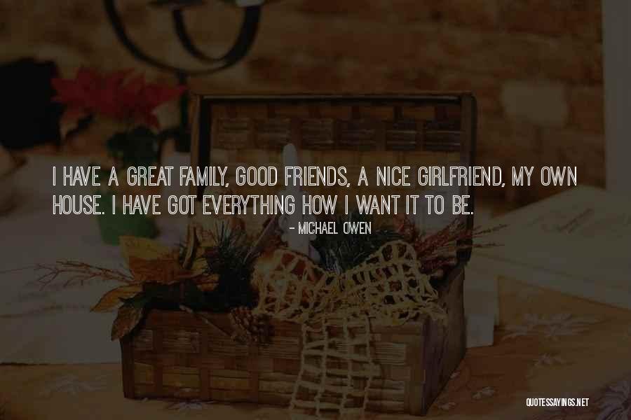 Want A Good Friend Quotes By Michael Owen Want A Good Friend Quotes By Michael Owen