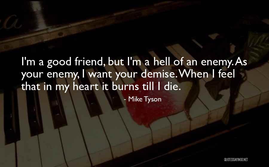 Want A Good Friend Quotes By Mike Tyson