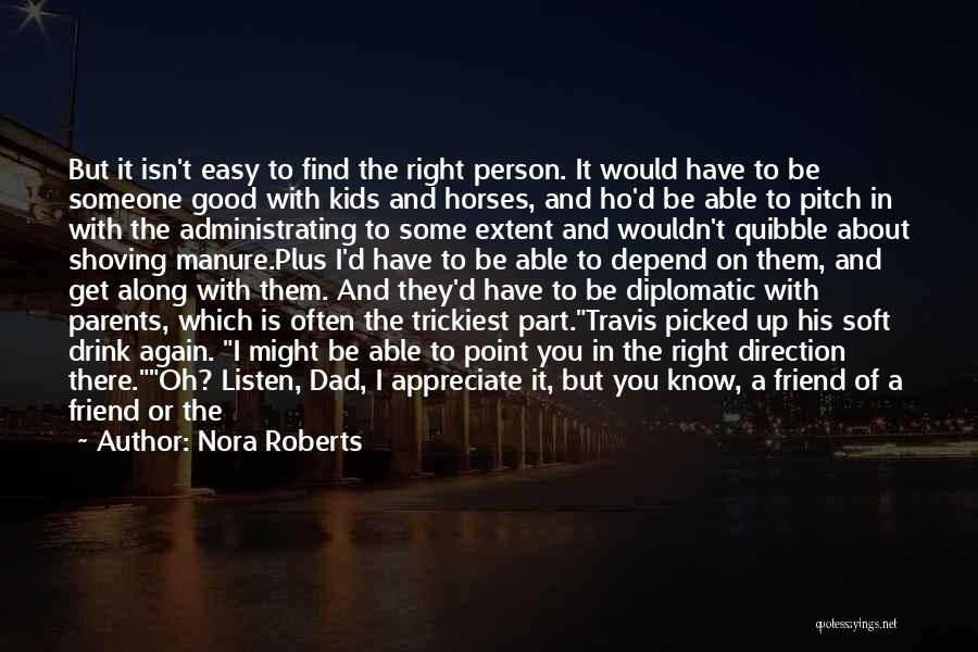 Want A Good Friend Quotes By Nora Roberts