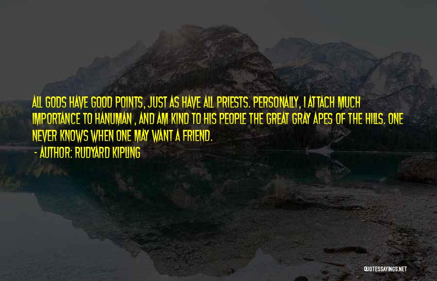Want A Good Friend Quotes By Rudyard Kipling