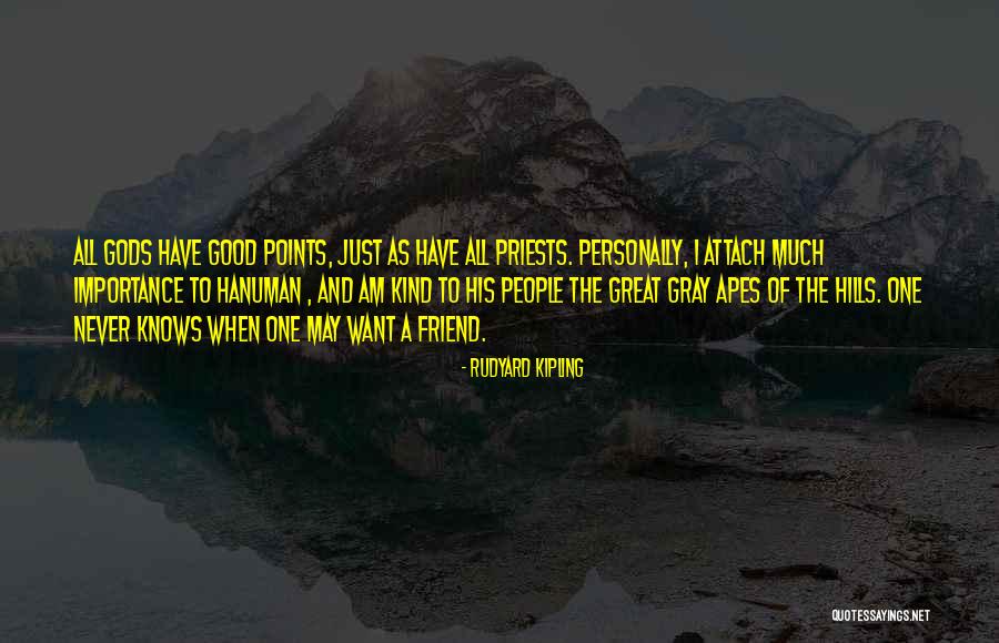 Want A Good Friend Quotes By Rudyard Kipling Want A Good Friend Quotes By Rudyard Kipling