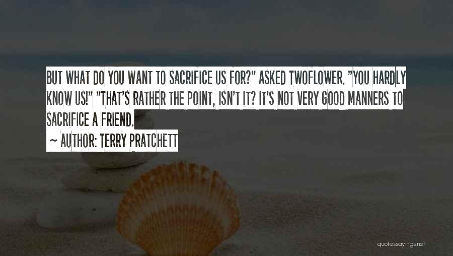 Want A Good Friend Quotes By Terry Pratchett