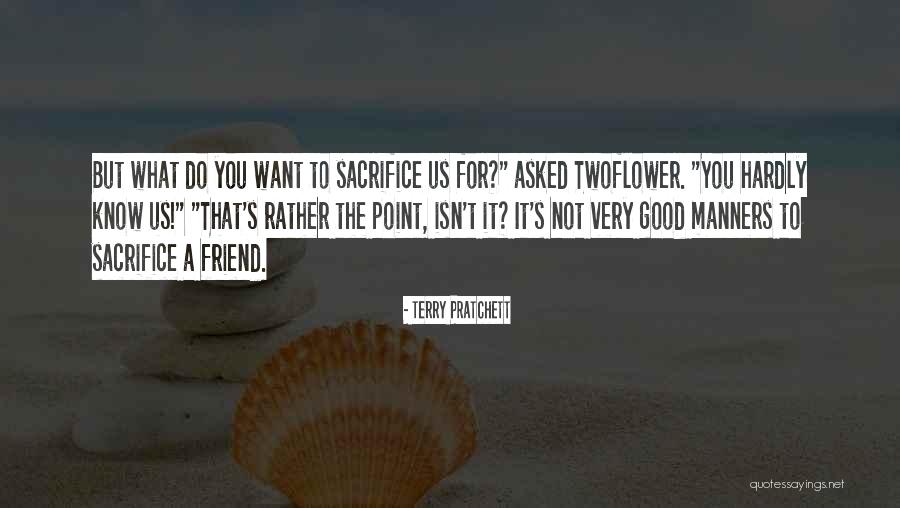 Want A Good Friend Quotes By Terry Pratchett Want A Good Friend Quotes By Terry Pratchett