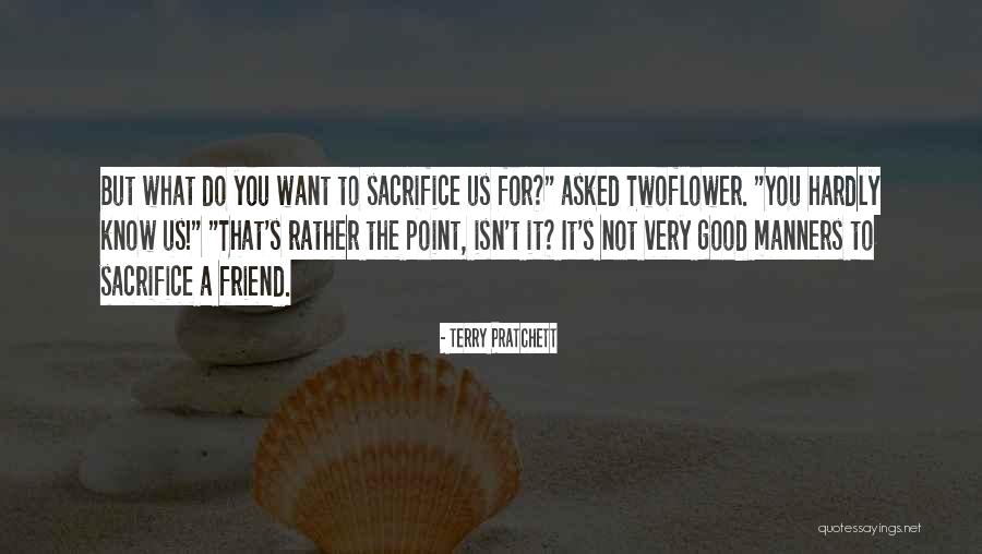 Want A Good Friend Quotes By Terry Pratchett