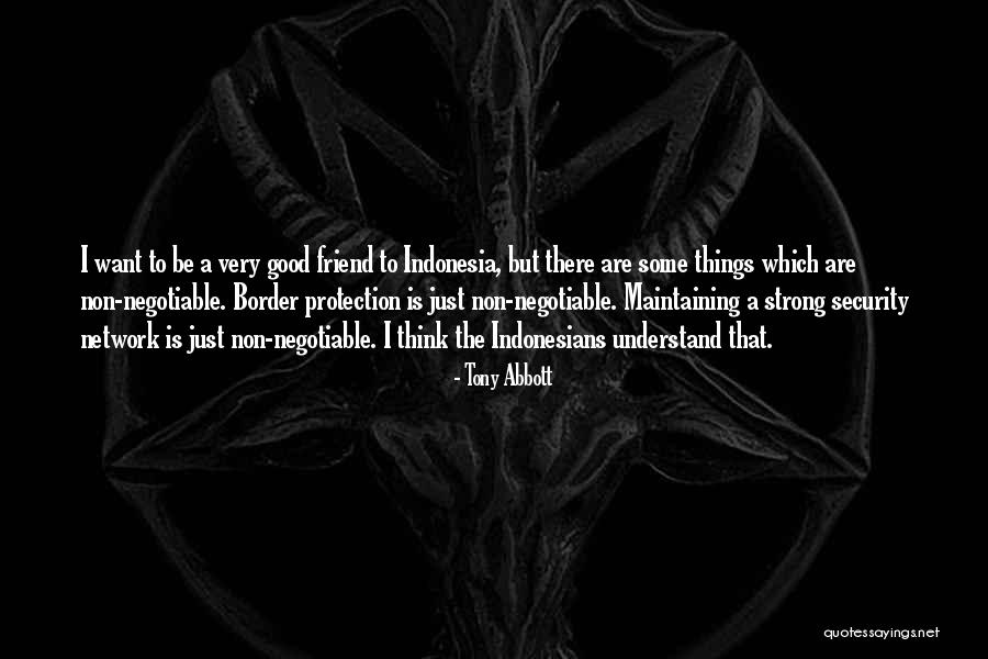 Want A Good Friend Quotes By Tony Abbott Want A Good Friend Quotes By Tony Abbott