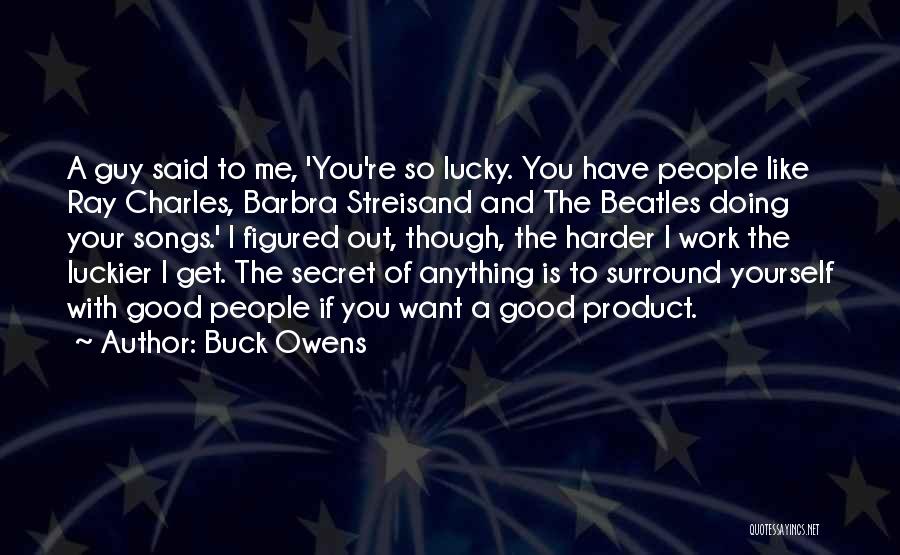 Want A Good Guy Quotes By Buck Owens
