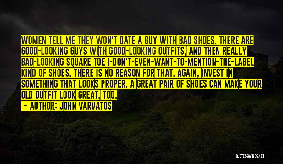 Want A Good Guy Quotes By John Varvatos