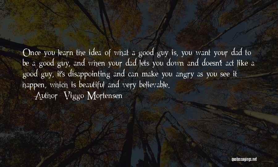 Want A Good Guy Quotes By Viggo Mortensen