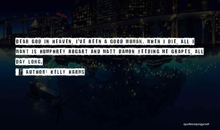 Want A Good Woman Quotes By Kelly Harms