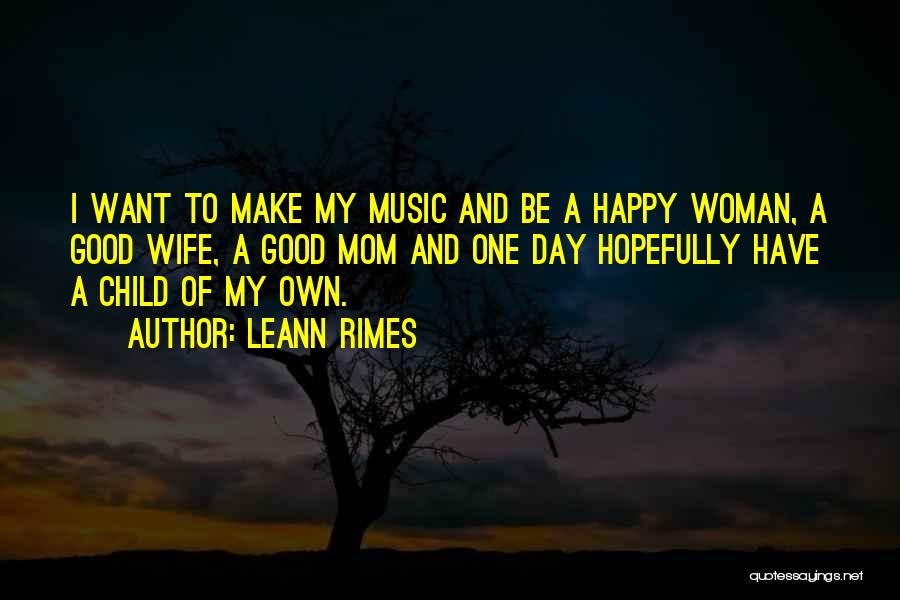 Want A Good Woman Quotes By LeAnn Rimes