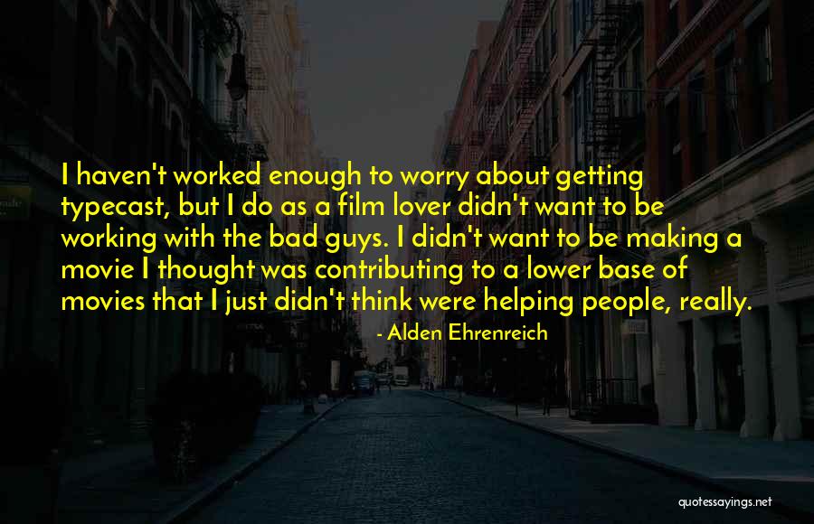 Want A Lover Quotes By Alden Ehrenreich Want A Lover Quotes By Alden Ehrenreich