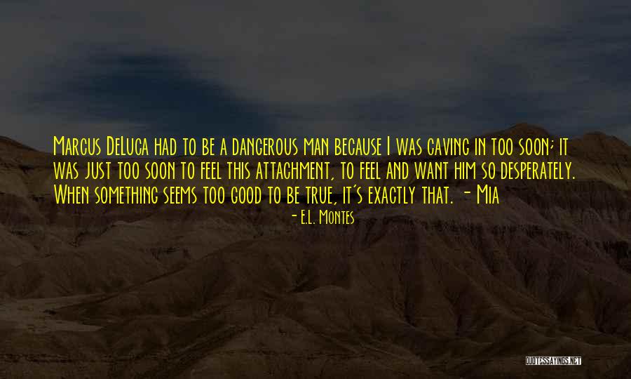 Want A Man Quotes By E.L. Montes Want A Man Quotes By E.L. Montes