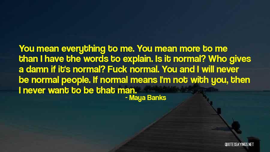 Want A Man Quotes By Maya Banks