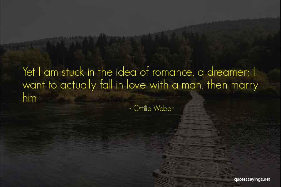 Want A Man Quotes By Ottilie Weber