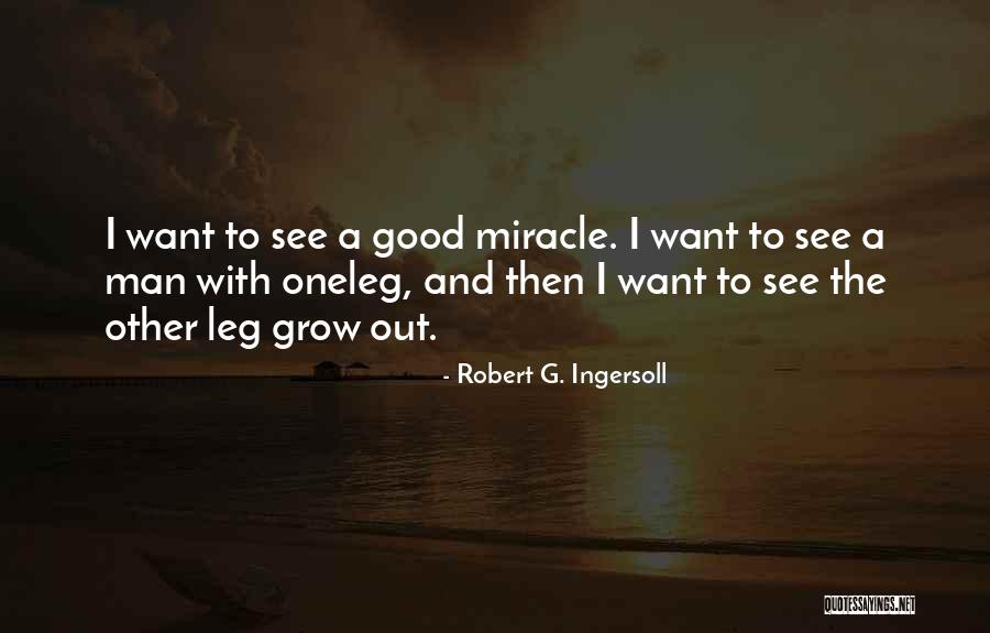 Want A Man Quotes By Robert G. Ingersoll