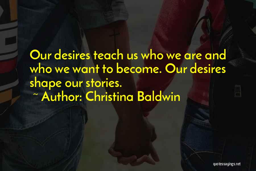Want And Desire Quotes By Christina Baldwin