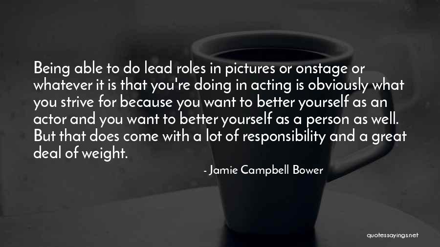 Want Better For Yourself Quotes By Jamie Campbell Bower Want Better For Yourself Quotes By Jamie Campbell Bower