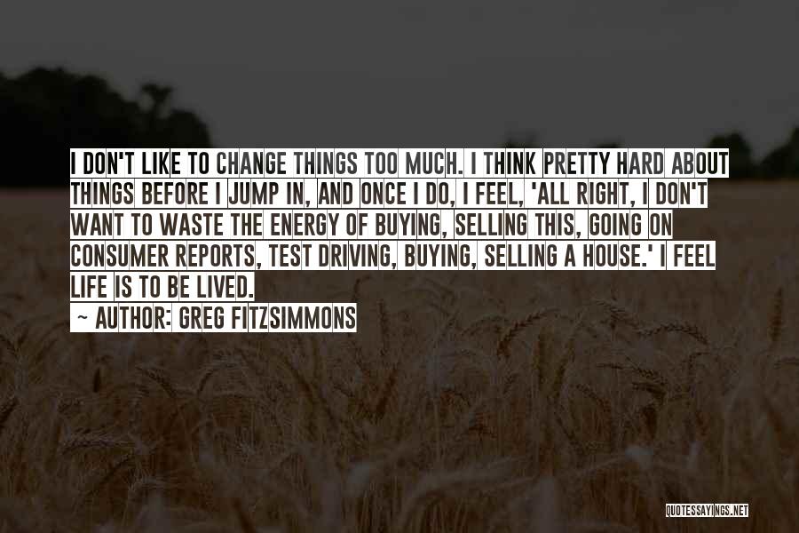 Want Change In Life Quotes By Greg Fitzsimmons