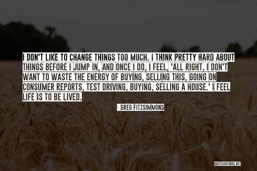 Want Change In Life Quotes By Greg Fitzsimmons