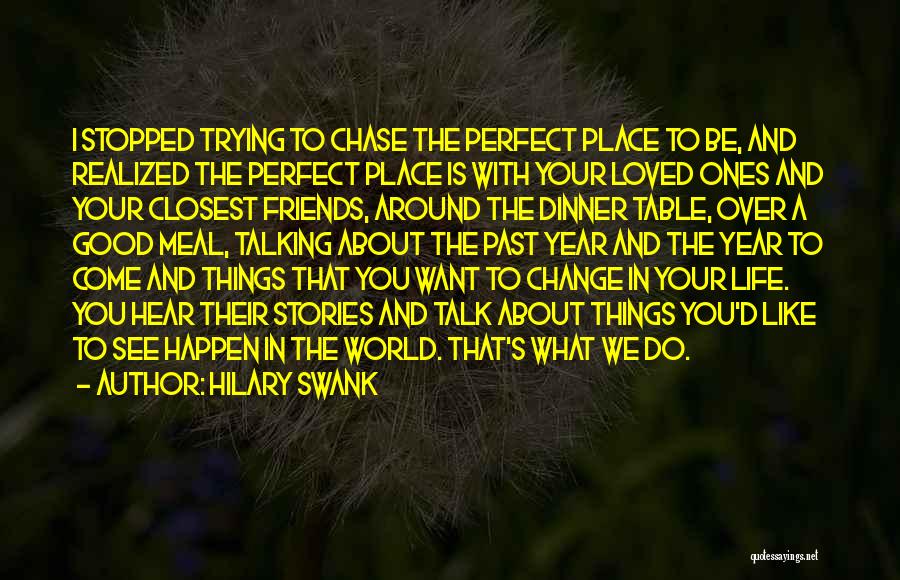 Want Change In Life Quotes By Hilary Swank