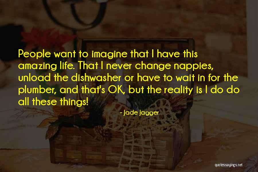 Want Change In Life Quotes By Jade Jagger