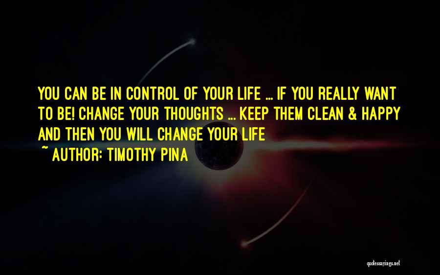 Want Change In Life Quotes By Timothy Pina