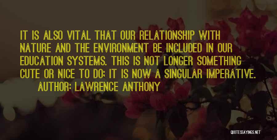 Want Cute Relationship Quotes By Lawrence Anthony