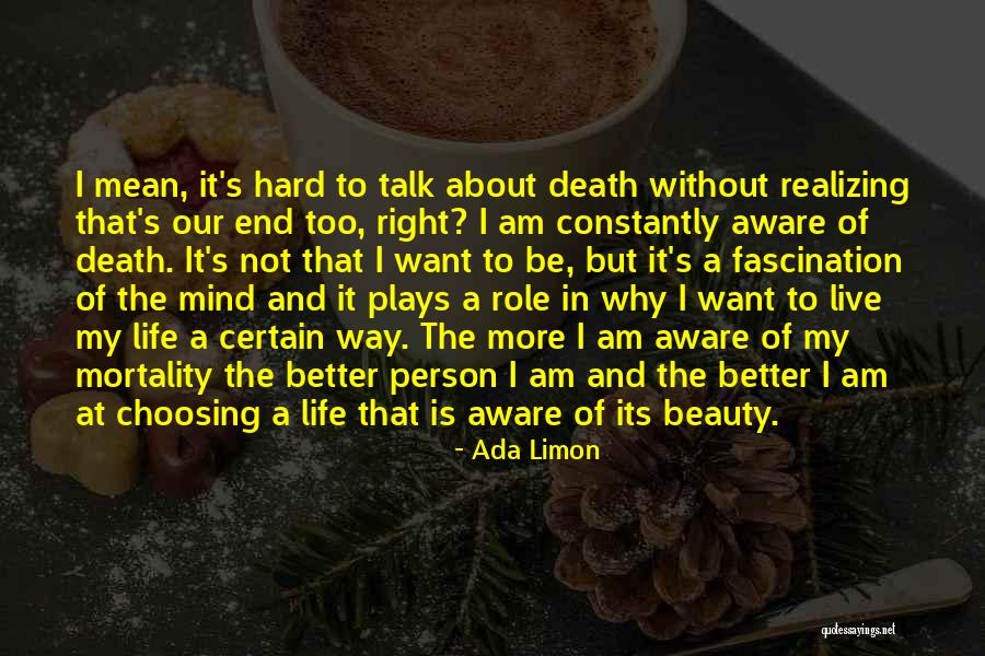 Want End My Life Quotes By Ada Limon Want End My Life Quotes By Ada Limon