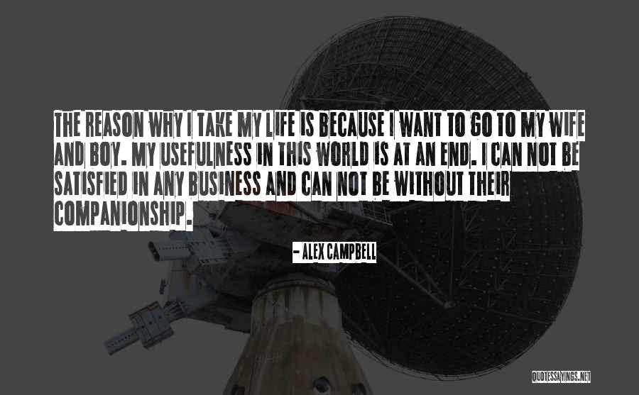 Want End My Life Quotes By Alex Campbell Want End My Life Quotes By Alex Campbell