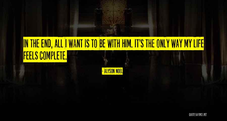 Want End My Life Quotes By Alyson Noel Want End My Life Quotes By Alyson Noel