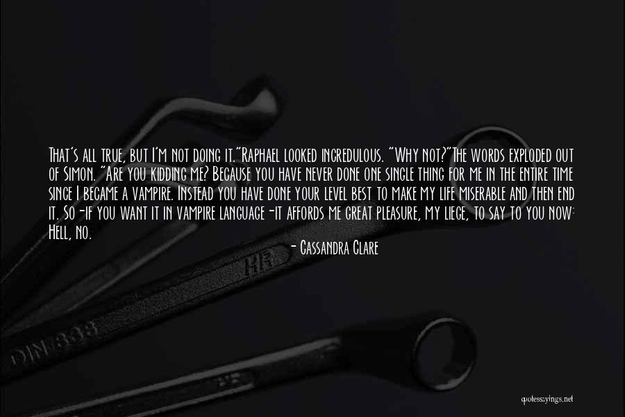 Want End My Life Quotes By Cassandra Clare Want End My Life Quotes By Cassandra Clare