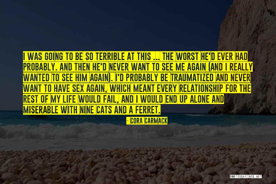 Want End My Life Quotes By Cora Carmack Want End My Life Quotes By Cora Carmack