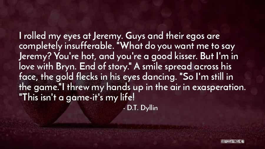 Want End My Life Quotes By D.T. Dyllin Want End My Life Quotes By D.T. Dyllin