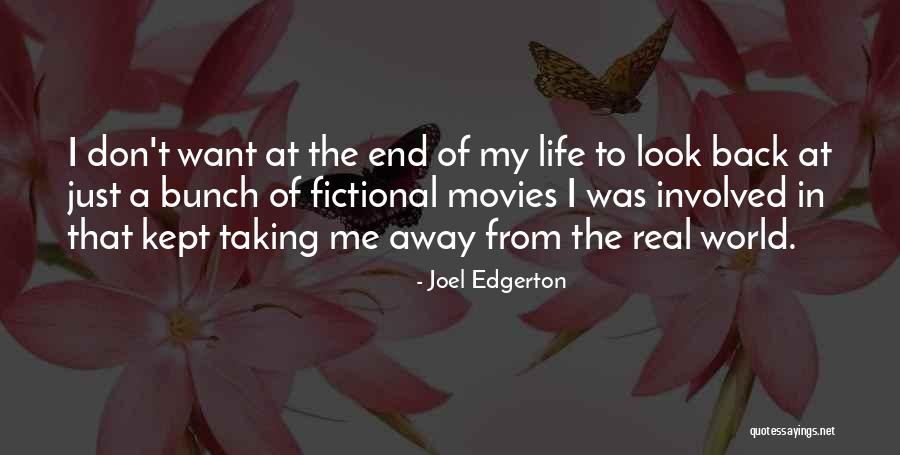 Want End My Life Quotes By Joel Edgerton Want End My Life Quotes By Joel Edgerton