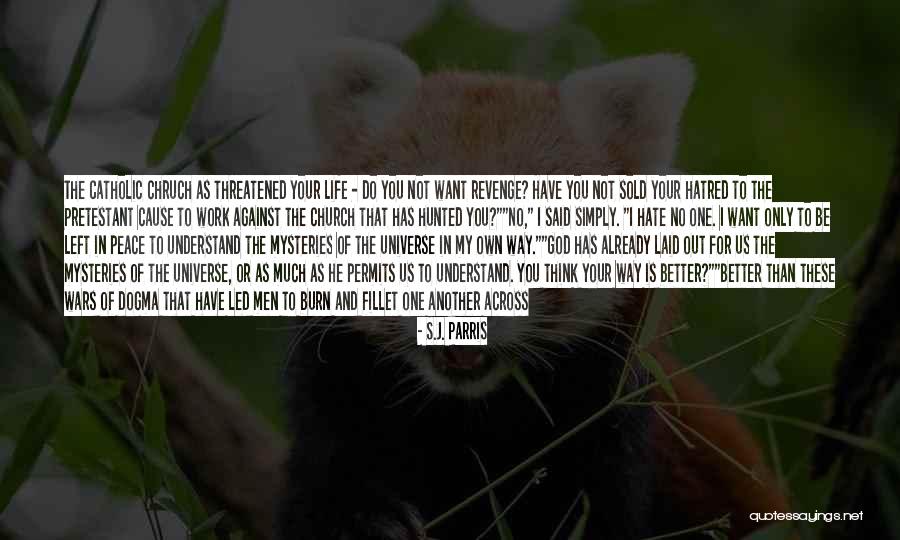 Want End My Life Quotes By S.J. Parris Want End My Life Quotes By S.J. Parris