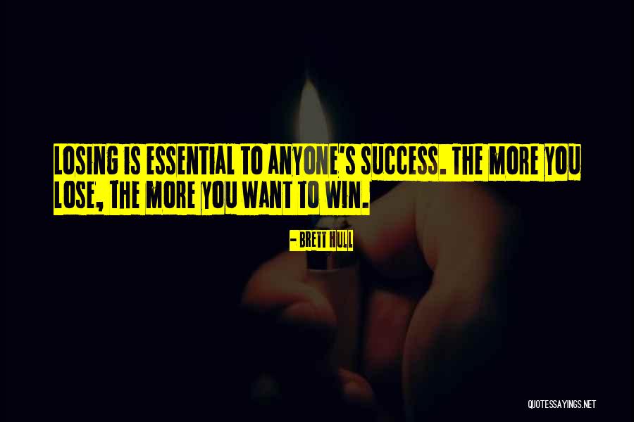 Want Essentials Quotes By Brett Hull Want Essentials Quotes By Brett Hull