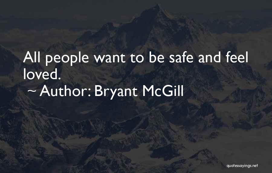 Want Feel Loved Quotes By Bryant McGill