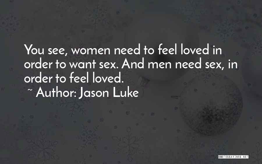 Want Feel Loved Quotes By Jason Luke