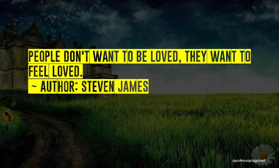 Want Feel Loved Quotes By Steven James