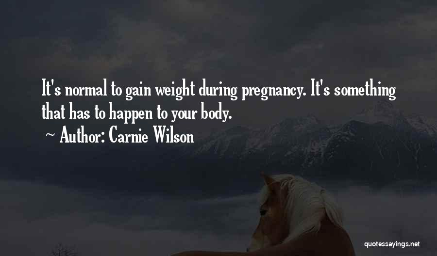 Want Gain Weight Quotes By Carnie Wilson